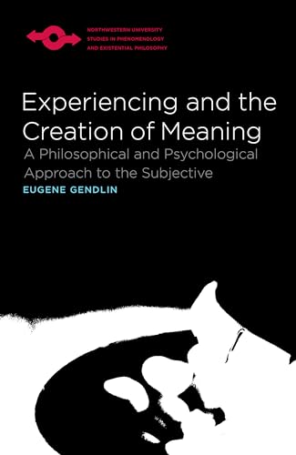 Imagen de archivo de Experiencing and the Creation of Meaning: A Philosophical and Psychological Approach to the Subjective (Studies in Phenomenology and Existential Philosophy) a la venta por HPB-Red