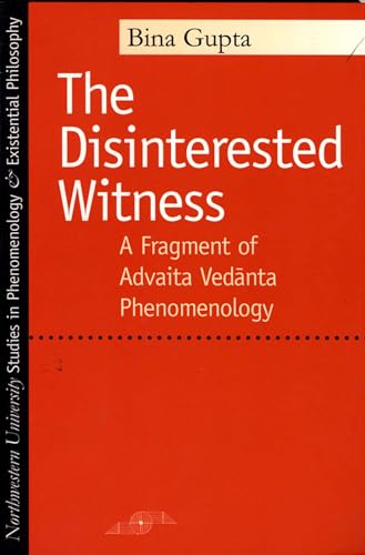 Beispielbild fr The Disinterested Witness: A Fragment of Advaita Vedanta Phenomenology (Studies in Phenomenology and Existential Philosophy) zum Verkauf von Front Cover Books