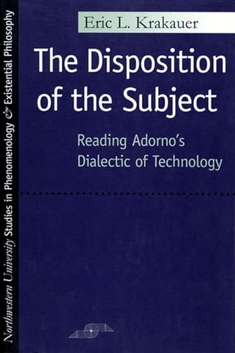 9780810116344: The Disposition of the Subject: Reading Adorno's Dialectic of Technology (Studies in Phenomenology and Existential Philosophy)