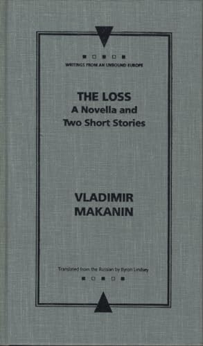 Imagen de archivo de The Loss: A Novella and Two Short Stories (Writings From An Unbound Europe) a la venta por Midtown Scholar Bookstore