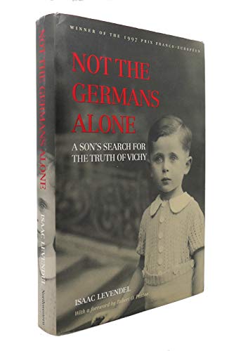 Beispielbild fr Not the Germans Alone: A Son's Search for the Truth of Vichy zum Verkauf von Books of the Smoky Mountains