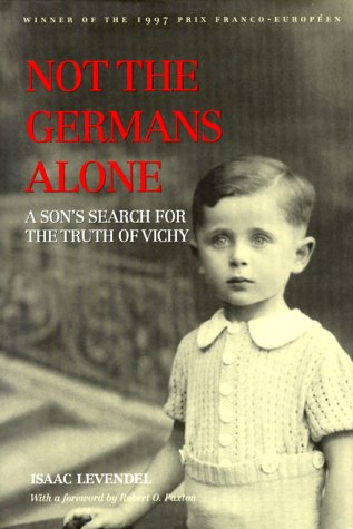 Imagen de archivo de Not the Germans Alone: A Son's Search for the Truth of Vichy a la venta por GF Books, Inc.