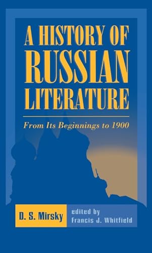 History of Russian Literature : From Its Beginnings to 1900 - Mirsky, Prince; Whitfield, Francis J.; Mirsky, Dmitry Svyatopolk; Mirsky, D. S.