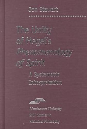 The Unity of Hegel's Phenomenology of Spirit. A Systematic Interpretation - Stewart, Jon