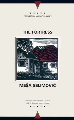 The Fortress: A Novel (Writings From An Unbound Europe) (9780810117136) by Selimovic, Mesa