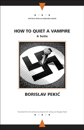 Stock image for How to Quiet a Vampire: A Sotie (Writings From An Unbound Europe) for sale by Midtown Scholar Bookstore