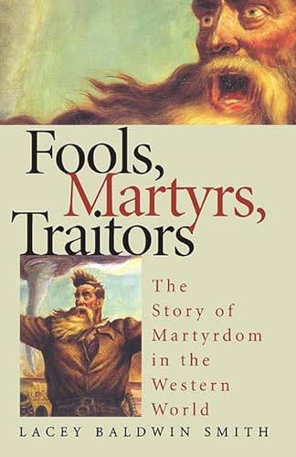 Imagen de archivo de Fools, Martyrs, Traitors: The Story of Martyrdom in the Western World a la venta por Wonder Book