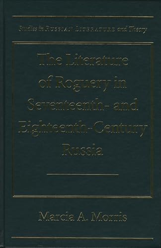 9780810117532: The Literature of Roguery in Seventeenth-and Eighteenth-century Russia (Studies in Russian Literature and Theory)