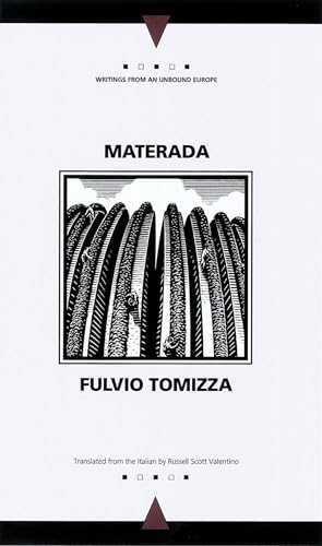 Materada (Writings from an Unbound Europe): Fulvio Tomizza, Russell Scott Valentino (Translator)