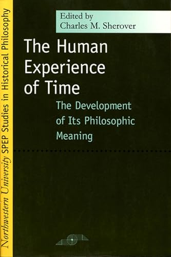 Stock image for Human Experience of Time: The Development of Its Philosophic Meaning (Studies in Phenomenology and Existential Philosophy) for sale by SecondSale