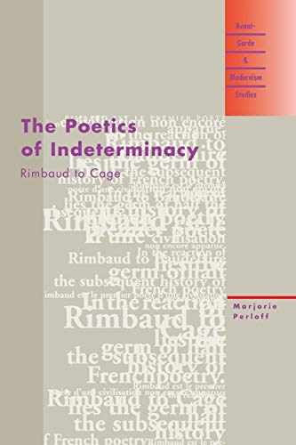 Stock image for The Poetics of Indeterminacy: Rimbaud to Cage for sale by Remarks Used Books