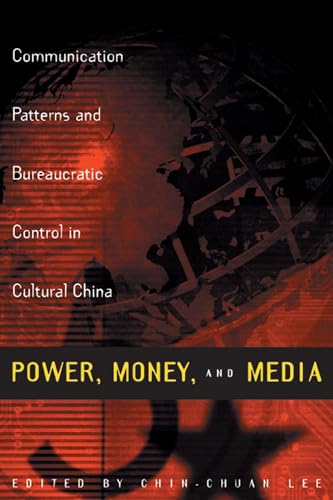 Stock image for Power, Money and Media: Communication Patterns and Bureaucratic Control in Cultural China (Media Topographies) for sale by WorldofBooks