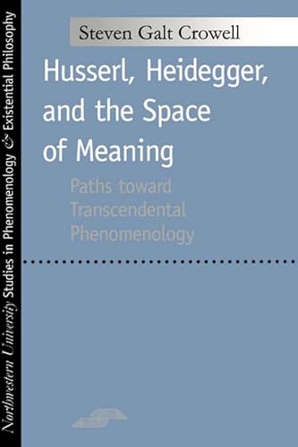 9780810118041: Husserl, Heidegger, and the Space of Meaning: Paths Toward Transcendental Phenomenology: Paths Toward Trancendental Phenomenology