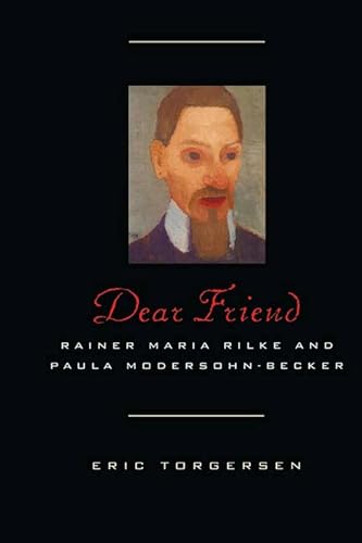 Imagen de archivo de Dear Friend: Rainer Maria Rilke and Paula Modersohn-Becker a la venta por Revaluation Books