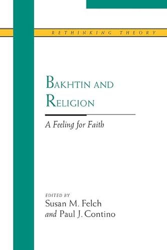 Stock image for Bakhtin and Religion: A Feeling for Faith (Rethinking Theory) for sale by Open Books