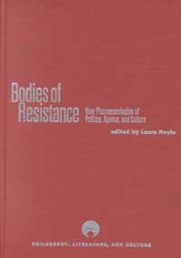 9780810118461: Bodies of Resistance: New Phenomenologies of Politics, Agency and Culture (Philosophy, Literature & Culture)