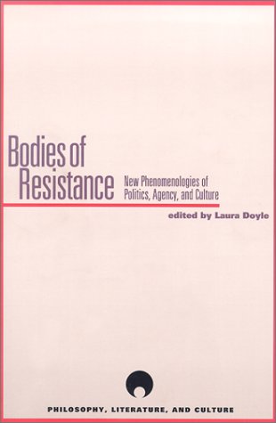 Beispielbild fr Bodies of Resistance: New Phenomenologies of Politics, Agency, and Culture (Philosophy, Literature And Culture) zum Verkauf von Phatpocket Limited