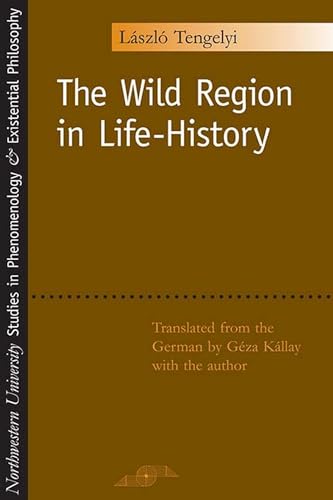 9780810118713: The Wild Region in Life-history (Studies in Phenomenology & Existential Philosophy) (Studies in Phenomenology and Existential Philosophy)