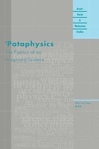 Imagen de archivo de Pataphysics: The Poetics of an Imaginary Science (Avant-Garde & Modernism Studies) a la venta por Reader's Corner, Inc.
