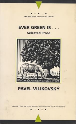 Beispielbild fr Ever Green Is.: Collected Prose (Writings from an Unbound Europe) zum Verkauf von medimops