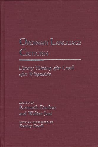 Stock image for Ordinary Language Criticism : Literary Thinking after Cavell after Wittgenstein for sale by Better World Books Ltd