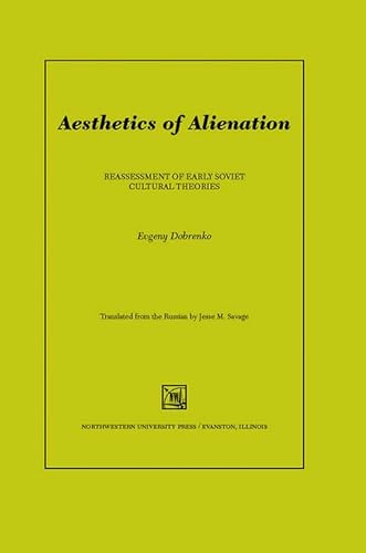 Aesthetics of Alienation: Reassessment of Early Soviet Cultural Theories (Studies in Russian Literature and Theory) - Dobrenko, Evgeny