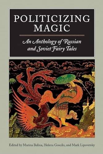Beispielbild fr Politicizing Magic: An Anthology of Russian and Soviet Fairy Tales zum Verkauf von ThriftBooks-Dallas