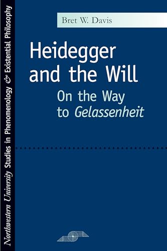 Beispielbild fr Heidegger and the Will: On the Way to Gelassenheit (Studies in Phenomenology and Existential Philosophy) zum Verkauf von Book Alley