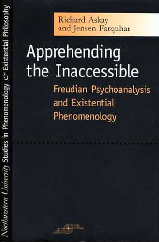 Beispielbild fr Apprehending the Inaccessible: Freudian Psychoanalysis and Existential Phenomenology (Studies in Phenomenology and Existential Philosophy) zum Verkauf von BooksRun