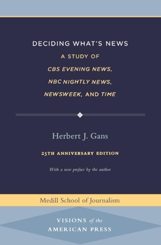 Beispielbild fr Deciding What's News : A Study of CBS Evening News, NBC Nightly News, Newsweek, and Time zum Verkauf von Better World Books