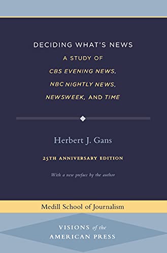 Imagen de archivo de Deciding What's News : A Study of CBS Evening News, NBC Nightly News, Newsweek, and Time a la venta por Better World Books