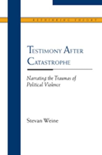 9780810123014: Testimony After Catastrophe: Narrating the Traumas of Political Violence