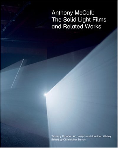 Anthony McCall: The Solid Light Films and Related Works (9780810123182) by Eamon, Christopher; Joseph, Branden W.; Walley, Jonathan