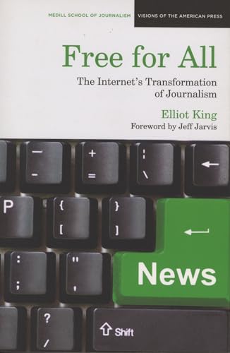 Stock image for Free for All : The Internet's Transformation of Journalism for sale by Better World Books