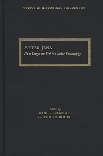 9780810124073: After Jena: New Essays on Fichte's Later Philosophy (Topics In Historical Philosophy)