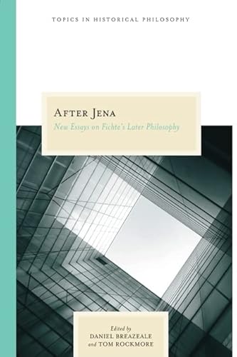 9780810124080: After Jena: New Essays on Fichte's Later Philosophy (Topics in Historical Philosophy)