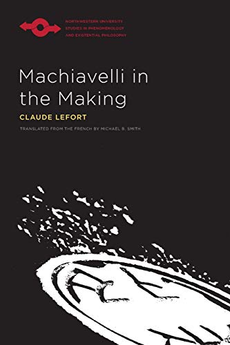 Beispielbild fr Machiavelli in the Making (Northwestern University Studies in Phenomenology & Existential Philosophy) zum Verkauf von medimops