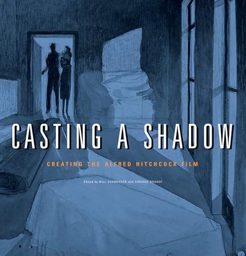 Beispielbild fr Casting a Shadow: Creating the Alfred Hitchcock Film zum Verkauf von Powell's Bookstores Chicago, ABAA