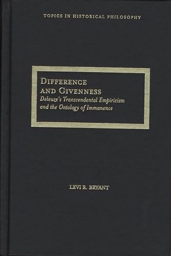 Beispielbild fr Difference and Givenness Deleuze's Transcendental Empiricism and the Ontology of Immanence Topics in Historical Philosophy zum Verkauf von PBShop.store UK