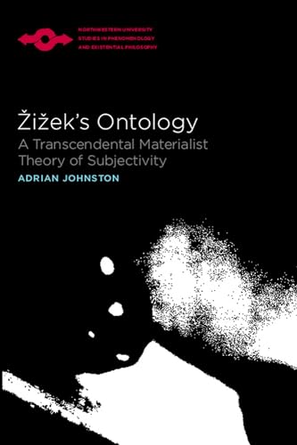 Zizek's Ontology: A Transcendental Materialist Theory of Subjectivity (Studies in Phenomenology and Existential Philosophy) (9780810124561) by Johnston, Adrian
