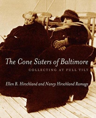 The Cone Sisters of Baltimore: Collecting at Full Tilt - Hirschland, Ellen B.; Ramage, Nancy Hirschland