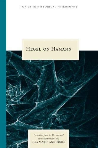 Beispielbild fr Hegel on Hamann (Topics in Historical Philosophy) zum Verkauf von Devils in the Detail Ltd