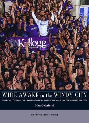 9780810125049: Wide Awake in the Windy City: Celebrating a Century of Excellence at Northwestern Unversity's Kellogg School of Management, 1908-2008