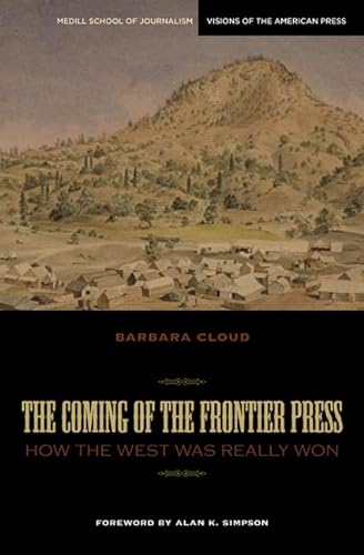 Stock image for The Coming of the Frontier Press : How the West Was Really Won for sale by Better World Books: West