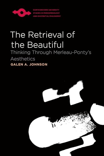 9780810125643: The Retrieval of the Beautiful: Thinking Through Merleau-Ponty's Aesthetics (Studies in Phenomenology and Existential Philosophy)