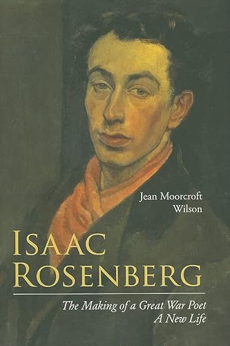 Stock image for Isaac Rosenberg: The Making of a Great War Poet: A New Life for sale by Books From California