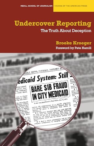 9780810126190: Undercover Reporting: The Truth About Deception (Medill School of Journalism Visions of the American Press)