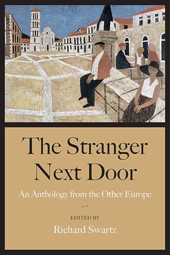 Imagen de archivo de Swartz, R: The Stranger Next Door: An Anthology from the Other Europe a la venta por medimops