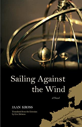 Beispielbild fr Sailing Against the Wind: A Novel (Writings From An Unbound Europe) zum Verkauf von HPB Inc.