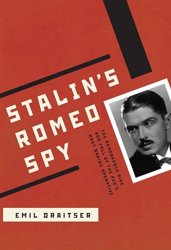 Imagen de archivo de Stalin's Romeo Spy: The Remarkable Rise and Fall of the KGB's Most Daring Operative a la venta por SELG Inc. Booksellers